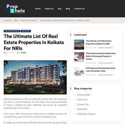 The Ultimate List Of Real Estate Properties In Kolkata For NRIs
