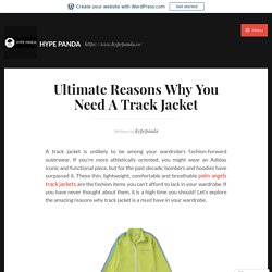 Ultimate Reasons Why You Need A Track Jacket