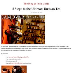 5 Steps to the Ultimate Russian Tea - Samovar Tea Lounge