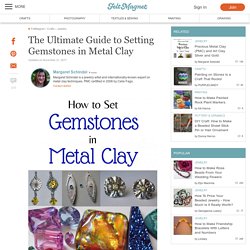 The Ultimate Guide to Setting Gemstones in Metal Clay