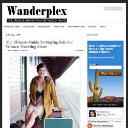 The Ultimate Guide To Staying Safe For Women Traveling Alone