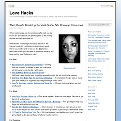 The Ultimate Break Up Survival Guide: 50+ Breakup Resources