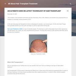 AN ULTIMATE GUIDE ON LATEST TECHNOLOGY OF HAIR TRANSPLANT