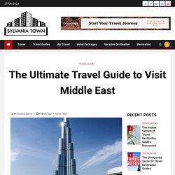 The Ultimate Travel Guide to Visit Middle East