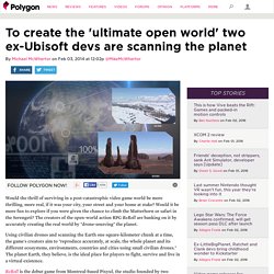 To create the 'ultimate open world' two ex-Ubisoft devs are scanning the planet