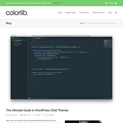 The Ultimate Guide to WordPress Child Themes