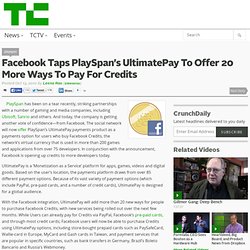 Facebook Taps PlaySpan’s UltimatePay To Offer 20 More Ways To Pay For Credits