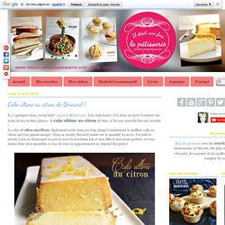 Cake ultime au citron de Bernard ! : Il était une fois la pâtisserie