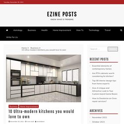 10 Ultra-modern kitchens you would love to own - Ezine Posts