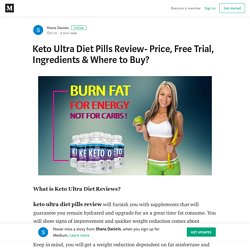 Keto Ultra Diet Pills Review- Price, Free Trial, Ingredients & Where to Buy?