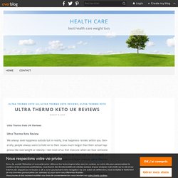 Ultra Thermo Keto UK Reviews - health care