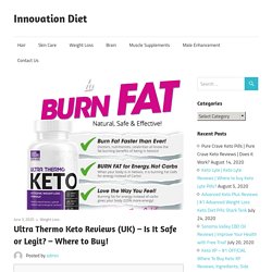 Ultra Thermo Keto Reviews (UK) - Is It Safe or Legit? - Where to Buy!