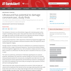EUREKALERT 17/03/21 Ultrasound has potential to damage coronaviruses, study finds