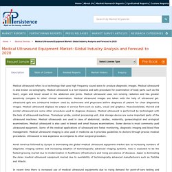 Medical Ultrasound Equipment Market: Global Industry Analysis and Forecast to 2020