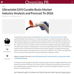 Ultraviolet (UV) Curable Resin Market Industry Analysis and Forecast To 2026 - Chronicles PR