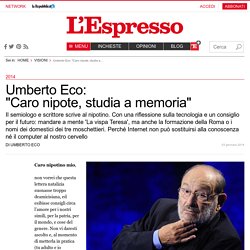 Umberto Eco:<br /> "Caro nipote, studia a memoria"