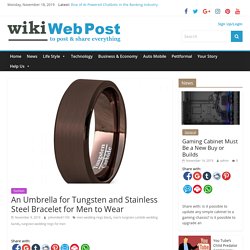 An Umbrella for Tungsten and Stainless Steel Bracelet for Men to Wear - WikiWebPost