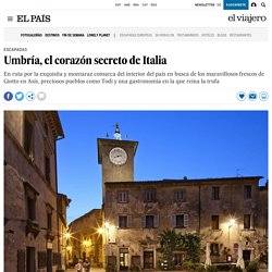 Umbría, el corazón secreto de Italia