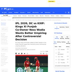 IPL 2020, DC vs KXIP: Kings XI Punjab Co-Owner Ness Wadia Wants Better Umpiring After Controversial Decicion