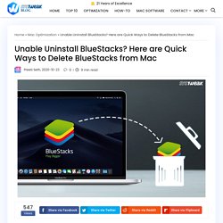 Unable Uninstall BlueStacks? Here are Quick Ways to Delete BlueStacks from Mac