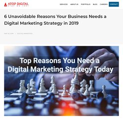 6 Unavoidable Reasons Your Business Needs a Digital Marketing Strategy in 2019