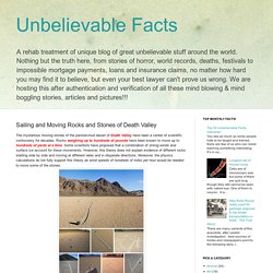 Unbelievable Facts: Sailing and Moving Rocks and Stones of Death Valley