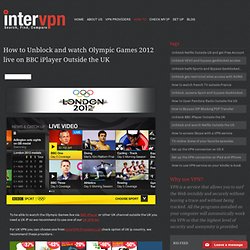 How to Unblock and watch Olympic Games 2012 live on BBC iPlayer Outside the UK