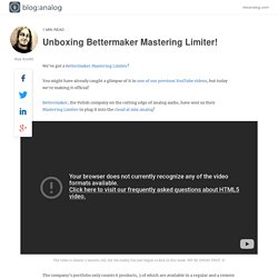 Unboxing Bettermaker Mastering Limiter!