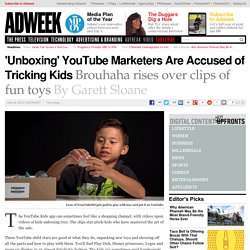 'Unboxing' YouTube Marketers Are Accused of Tricking Kids
