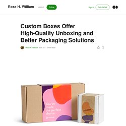 Custom Boxes Offer High-Quality Unboxing and Better Packaging Solutions