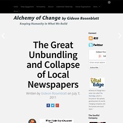 The Great Unbundling and Collapse of Local Newspapers