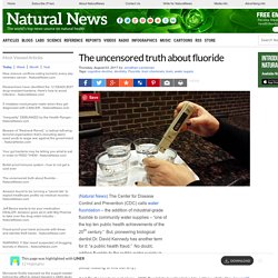 The uncensored truth about fluoride – NaturalNews.com - 12 Highlights with LINER
