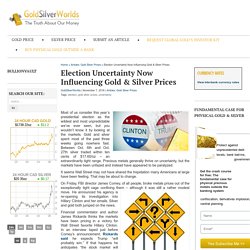 Election Uncertainty Now Influencing Gold & Silver Prices : Gold Silver Worlds