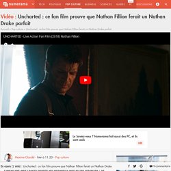 Uncharted : ce fan film prouve que Nathan Fillion ferait un Nathan Drake parfait