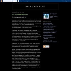 Uncle Taz Blog: Our Technological Culture