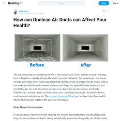 How can Unclean Air Ducts can Affect Your Health? — Mark Justin on Hashtap