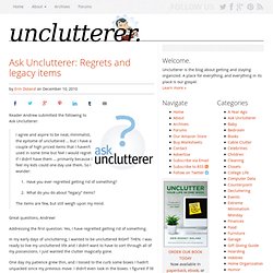 Ask Unclutterer: Regrets and legacy items