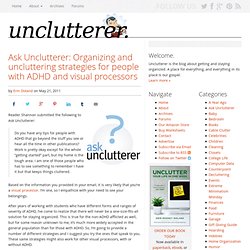 Ask Unclutterer: Organizing and uncluttering strategies for people with ADHD and visual processors
