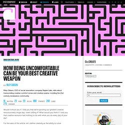 Riley Gibson: How Being Uncomfortable Can Be Your Best Creative Weapon