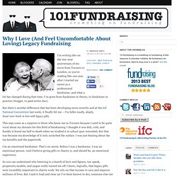 Why I Love (And Feel Uncomfortable About Loving) Legacy Fundraising