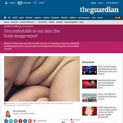 Uncomfortable in our skin: the body-image report