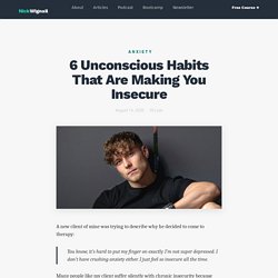 6 Unconscious Habits That Are Making You Insecure