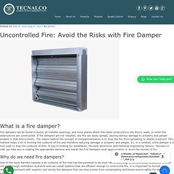 Uncontrolled Fire: Avoid the Risks with Fire Damper - technalco