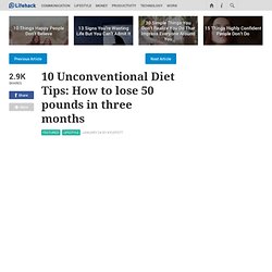 10 Unconventional Diet Tips: How to lose 50 pounds in three months - lifehack.org