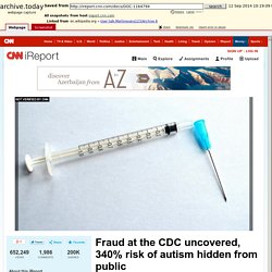 Fraud at the CDC uncovered, 340% risk of autism hidden from public - CNN iReport