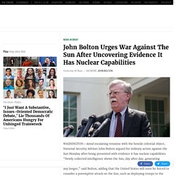 John Bolton Urges War Against The Sun After Uncovering Evidence It Has Nuclear Capabilities