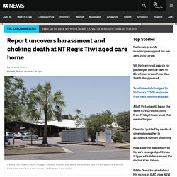 Report uncovers harassment and choking death at NT Regis Tiwi aged care home