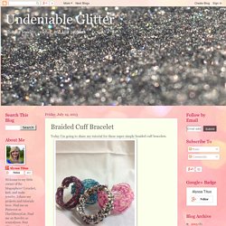 Undeniable Glitter: Braided Cuff Bracelet