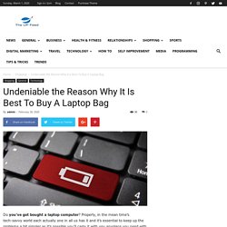 Undeniable the Reason Why It Is Best To Buy A Laptop Bag