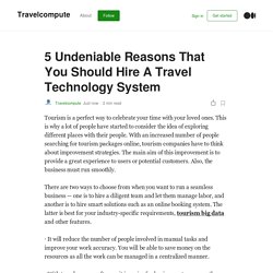 5 Undeniable Reasons That You Should Hire A Travel Technology System
